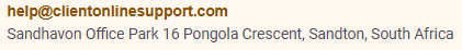 help@clientonlinesupport.com. Sandhaven Office Park 16 Pongola Crescent, Sandton, South Africa.